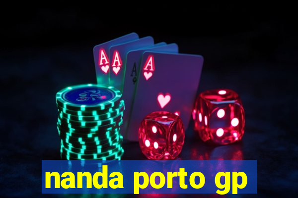 nanda porto gp